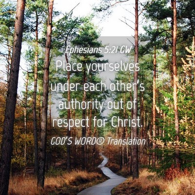 Picture 04 - Ephesians 5:21 GW - Place yourselves under each other’s authority - Bible Verse Picture
