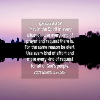 Picture 04 - Ephesians 6:18 GW - Pray in the Spirit in every situation. Use every - Bible Verse Picture