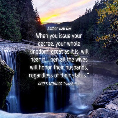 Picture 04 - Esther 1:20 GW - When you issue your decree, your whole kingdom, - Bible Verse Picture