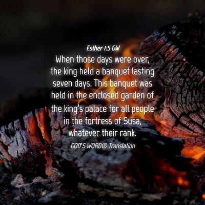 Picture 04 - Esther 1:5 GW - When those days were over, the king held a - Bible Verse Picture