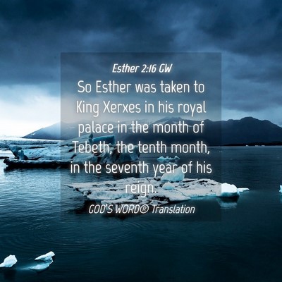Picture 04 - Esther 2:16 GW - So Esther was taken to King Xerxes in his royal - Bible Verse Picture
