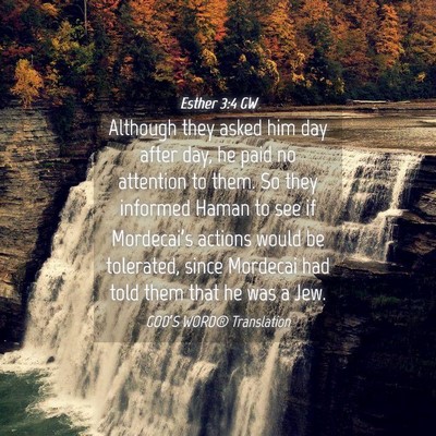 Picture 04 - Esther 3:4 GW - Although they asked him day after day, he paid no - Bible Verse Picture