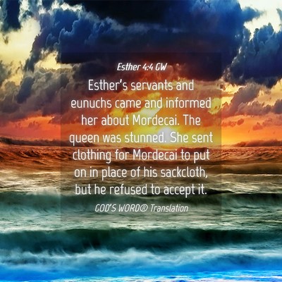 Picture 04 - Esther 4:4 GW - Esther’s servants and eunuchs came and informed - Bible Verse Picture