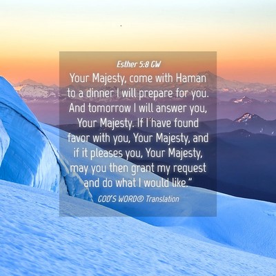 Picture 04 - Esther 5:8 GW - Your Majesty, come with Haman to a dinner I will - Bible Verse Picture