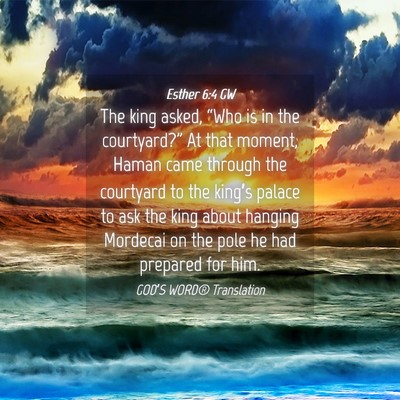 Picture 04 - Esther 6:4 GW - The king asked, “Who is in the courtyard?” At - Bible Verse Picture
