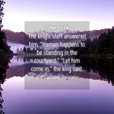 Picture 04 - Esther 6:5 GW - The king’s staff answered him, “Haman happens - Bible Verse Picture