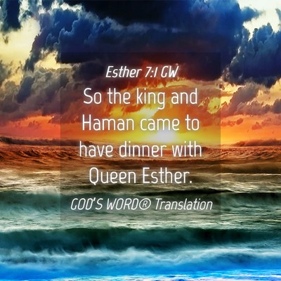 Picture 04 - Esther 7:1 GW - So the king and Haman came to have dinner with - Bible Verse Picture