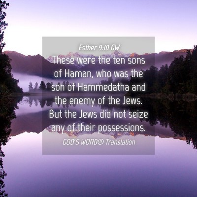 Picture 04 - Esther 9:10 GW - These were the ten sons of Haman, who was the son - Bible Verse Picture