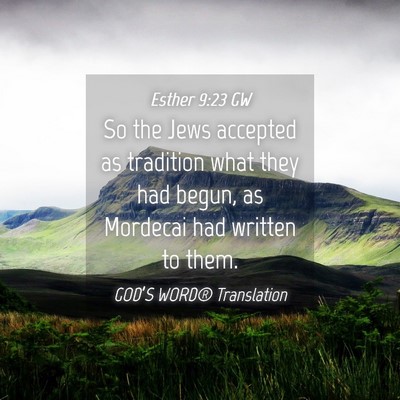 Picture 04 - Esther 9:23 GW - So the Jews accepted as tradition what they had - Bible Verse Picture