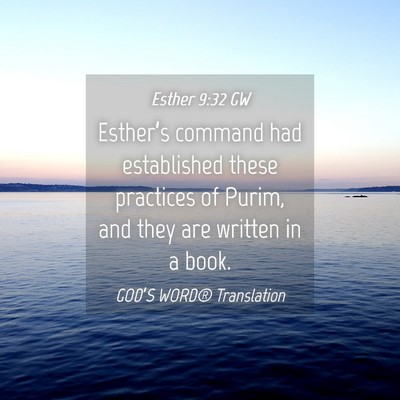 Picture 04 - Esther 9:32 GW - Esther’s command had established these - Bible Verse Picture