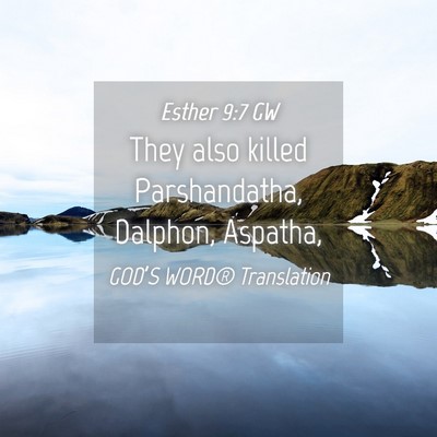 Picture 04 - Esther 9:7 GW - They also killed Parshandatha, Dalphon, - Bible Verse Picture