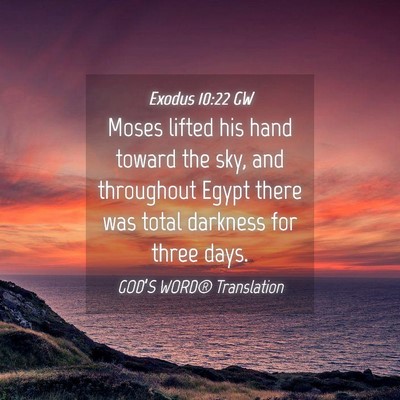 Picture 04 - Exodus 10:22 GW - Moses lifted his hand toward the sky, and - Bible Verse Picture