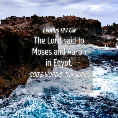 Picture 04 - Exodus 12:1 GW - The Lord said to Moses and Aaron in - Bible Verse Picture