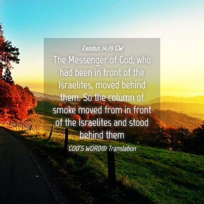 Picture 04 - Exodus 14:19 GW - The Messenger of God, who had been in front of - Bible Verse Picture