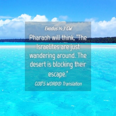 Picture 04 - Exodus 14:3 GW - Pharaoh will think, ‘The Israelites are just - Bible Verse Picture