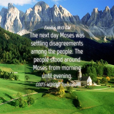 Picture 04 - Exodus 18:13 GW - The next day Moses was settling disagreements - Bible Verse Picture