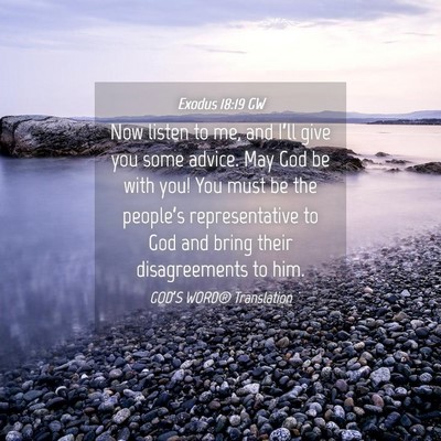Picture 04 - Exodus 18:19 GW - Now listen to me, and I’ll give you some - Bible Verse Picture