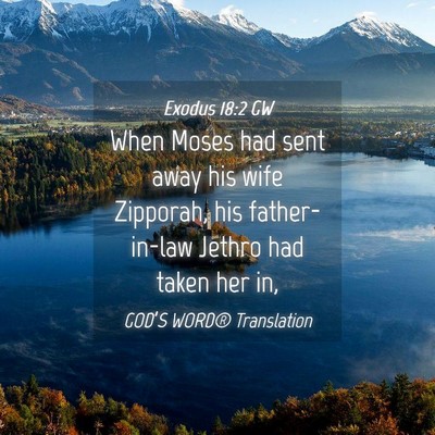Picture 04 - Exodus 18:2 GW - When Moses had sent away his wife Zipporah, his - Bible Verse Picture