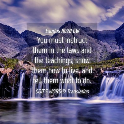 Picture 04 - Exodus 18:20 GW - You must instruct them in the laws and the - Bible Verse Picture