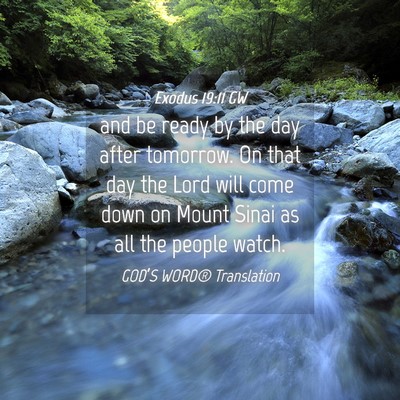 Picture 04 - Exodus 19:11 GW - and be ready by the day after tomorrow. On that - Bible Verse Picture