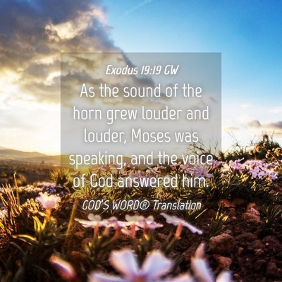 Picture 04 - Exodus 19:19 GW - As the sound of the horn grew louder and louder, - Bible Verse Picture