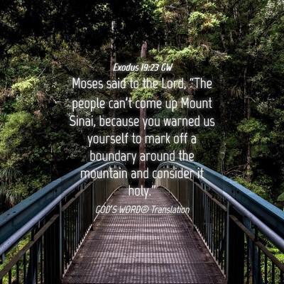 Picture 04 - Exodus 19:23 GW - Moses said to the Lord, “The people can’t - Bible Verse Picture