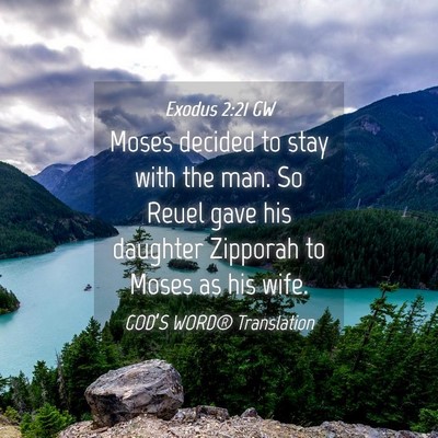 Picture 04 - Exodus 2:21 GW - Moses decided to stay with the man. So Reuel gave - Bible Verse Picture