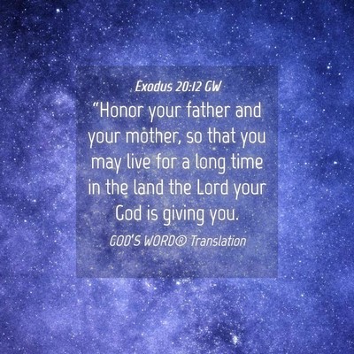 Picture 04 - Exodus 20:12 GW - “Honor your father and your mother, so that you - Bible Verse Picture