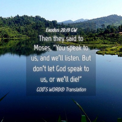 Picture 04 - Exodus 20:19 GW - Then they said to Moses, “You speak to us, and - Bible Verse Picture