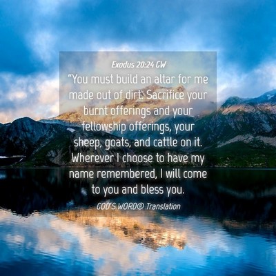 Picture 04 - Exodus 20:24 GW - “You must build an altar for me made out of - Bible Verse Picture