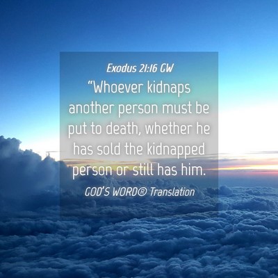 Picture 04 - Exodus 21:16 GW - “Whoever kidnaps another person must be put to - Bible Verse Picture