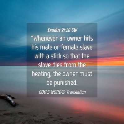 Picture 04 - Exodus 21:20 GW - “Whenever an owner hits his male or female - Bible Verse Picture