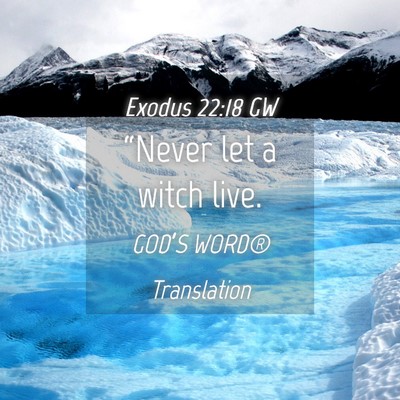 Picture 04 - Exodus 22:18 GW - “Never let a witch - Bible Verse Picture