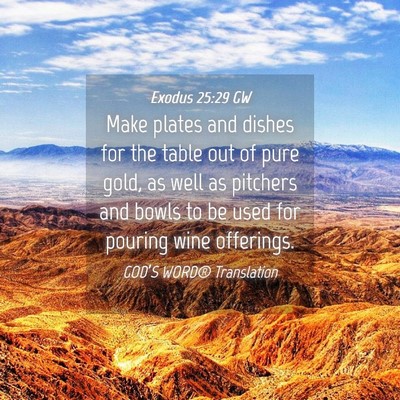 Picture 04 - Exodus 25:29 GW - Make plates and dishes for the table out of pure - Bible Verse Picture