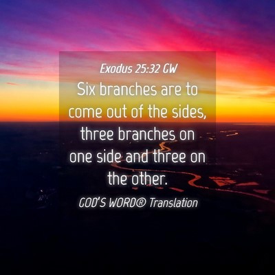 Picture 04 - Exodus 25:32 GW - Six branches are to come out of the sides, three - Bible Verse Picture
