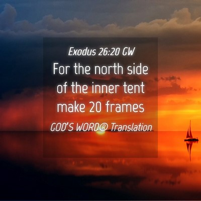 Picture 04 - Exodus 26:20 GW - For the north side of the inner tent make 20 - Bible Verse Picture