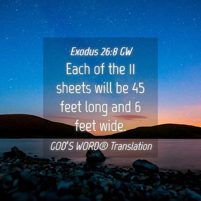 Picture 04 - Exodus 26:8 GW - Each of the 11 sheets will be 45 feet long and 6 - Bible Verse Picture