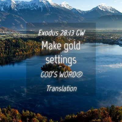 Picture 04 - Exodus 28:13 GW - Make gold - Bible Verse Picture