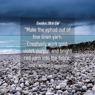 Picture 04 - Exodus 28:6 GW - “Make the ephod out of fine linen yarn. - Bible Verse Picture