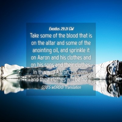 Picture 04 - Exodus 29:21 GW - Take some of the blood that is on the altar and - Bible Verse Picture