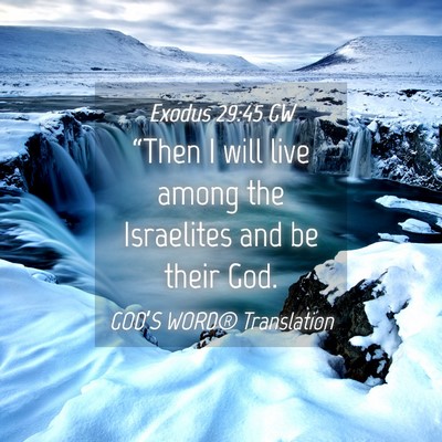 Picture 04 - Exodus 29:45 GW - “Then I will live among the Israelites and be - Bible Verse Picture