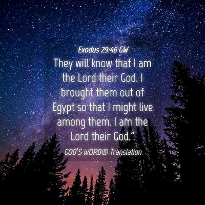Picture 04 - Exodus 29:46 GW - They will know that I am the Lord their God. I - Bible Verse Picture
