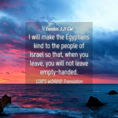 Picture 04 - Exodus 3:21 GW - I will make the Egyptians kind to the people of - Bible Verse Picture