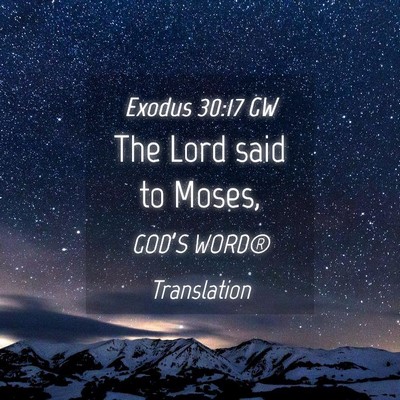 Picture 04 - Exodus 30:17 GW - The Lord said to - Bible Verse Picture