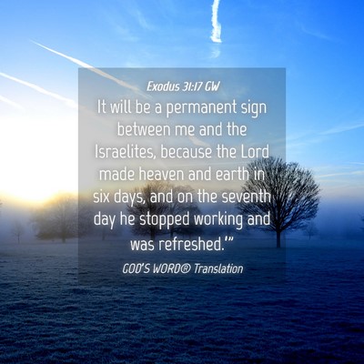 Picture 04 - Exodus 31:17 GW - It will be a permanent sign between me and the - Bible Verse Picture