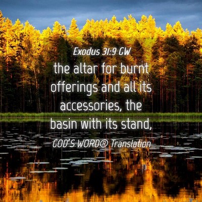 Picture 04 - Exodus 31:9 GW - the altar for burnt offerings and all its - Bible Verse Picture