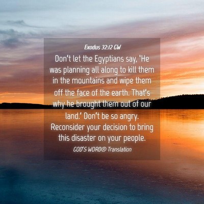 Picture 04 - Exodus 32:12 GW - Don’t let the Egyptians say, ‘He was planning - Bible Verse Picture