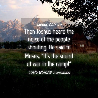 Picture 04 - Exodus 32:17 GW - Then Joshua heard the noise of the people - Bible Verse Picture