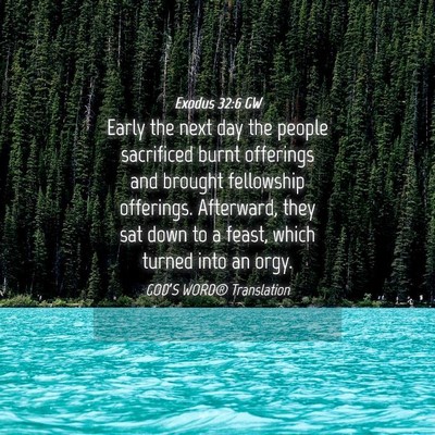 Picture 04 - Exodus 32:6 GW - Early the next day the people sacrificed burnt - Bible Verse Picture