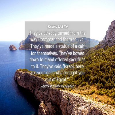Picture 04 - Exodus 32:8 GW - They’ve already turned from the way I commanded - Bible Verse Picture